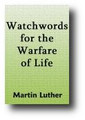 Watchwords for the Warfare of Life (1869) by Martin Luther