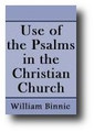Use of the Psalms in the Christian Church by William Binnie