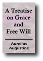 A Treatise on Grace and Free Will (c. 426) by Aurelius Augustine