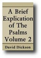 A Brief Explication of the Psalms (Volume 2, 1655, 1834 edition) by David Dickson
