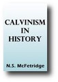 Calvinism in History (1882) by N. S. McFetridge