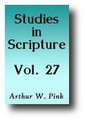 A.W. Pink's Studies in Scripture (Volume 27) by A. W. Pink