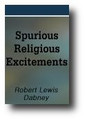 Spurious Religious Excitements by Robert Lewis Dabney