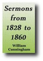 Sermons (of Cunningham) from 1828 to 1860 by William Cunningham