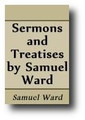 Sermons and Treatises of Samuel Ward