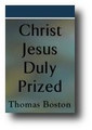 Christ Jesus Duly Prized by Thomas Boston