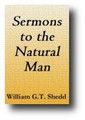 Sermons To The Natural Man by William G. T. Shedd