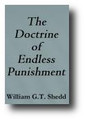 The Doctrine of Endless Punishment (Hell) by William G. T. Shedd
