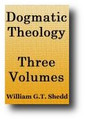 Dogmatic Theology (3 Volume Set, 1888) by William G. T. Shedd