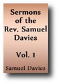 Sermons of the Rev. Samuel Davies (Volume 1)