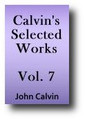 Calvin's Selected Works, Tracts and Letters (Volume 7) by John Calvin