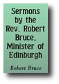 Sermons by the Rev. Robert Bruce, Minister of Edinburgh (1843 edition)