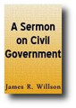 A Sermon on Civil Government (1821) by James R. Willson