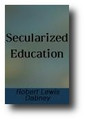 Secularized Education by Robert Lewis Dabney