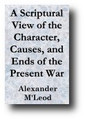 A Scriptural View of the Character, Causes, and Ends of the Present War (1815) by Alexander M'Leod