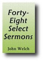 Forty-Eight Select Sermons Preached by that Eminent and Faithful Servant of Jesus Christ, Mr. John Welch, Sometime Minister of the Gospel in Air (1752)