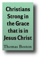 Christians Strong In The Grace That Is In Christ Jesus by Thomas Boston