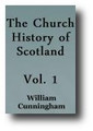 The Church History of Scotland (Volume 1, 1859) by John Cunningham