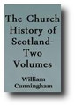 The Church History of Scotland (2 Volume Set, 1859) by John Cunningham