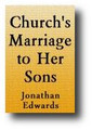 The Church's Marriage to Her Sons, and to Her God by Jonathan Edwards