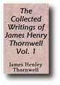 The Collected Writings of James Henley Thornwell (Volume 1) Lectures on the Doctrine of God and on Divine Government