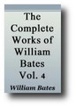 The Complete Works of William Bates  (Volume 4)