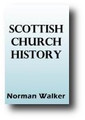Scottish Church History by Norman Walker