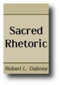Sacred Rhetoric by Robert Lewis Dabney