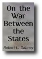 On the War Between the States by Robert Lewis Dabney
