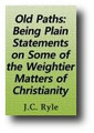 Old Paths: Being Plain Statements on Some of the Weightier Matters of Christianity by J.C. Ryle