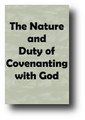 The Nature and Duty of Covenanting with God (1850) by Anonymous