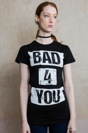 Bad 4 You Womens T Shirt