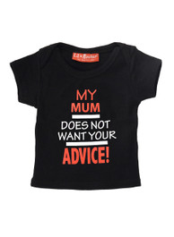 My Mum Does Not Want Your Advice Baby T-Shirt