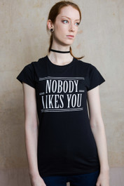 Nobody Likes You Womens Scoop Neck T Shirt