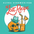 Aloha Screwdriver - The Lost Recipe CD 