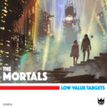 The Mortals - Low Value Targets CD