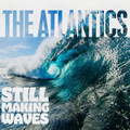 The Atlantics - Still Making Waves CD
