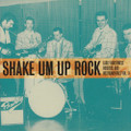 V/A - Shake Um Up Rock: Early Northwest Rockers & Instrumentals Volume 3 CD