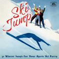 V/A - Ski Jump: 31 Winter Songs For Your Apres Ski Party CD