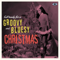 V/A - Get Ready For A Groovy & Bluesy Christmas CD