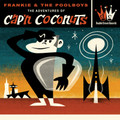 Frankie & The Pool Boys - The Adventures Of Cap'n Coconuts CD