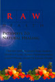Raw Health Pathways to Natural Healing