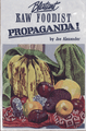 Blatant Raw Foodist Propaganda!