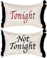 "TONIGHT - NOT TONIGHT" REVERSIBLE PILLOW