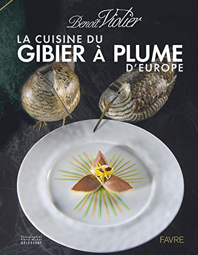 Benoît Violier: La Cuisine du Gibier à Plume d'Europe (French 