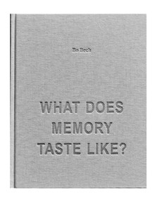 Bo Bech: What Does Memory Taste Like?