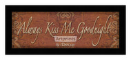 *Always Kiss Me Goodnight - Framed Art Print
