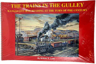 The Trains in the Gulley Kansas City Railroading Softcover Book by William R Luse