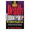 Deadly Innocence: The Kimberly Bergalis Case-- Solving The Greatest Murder Mystery In The History of American Medicine (PDF Download Version)