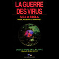 La Guerre des Virus: Sida et Ebola: Naturel, Accidentel, Intentionnel? (French translation --PDF Download Version)